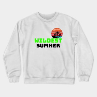 Wildest Summer Crewneck Sweatshirt